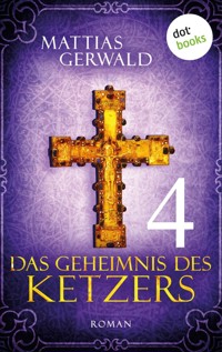 Das Geheimnis des Ketzers - Teil 4 - Mattias Gerwald - ebook