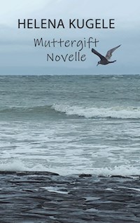 Muttergift - Helena Kugele - ebook