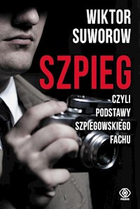 Szpieg czyli podstawy szpiegowskiego fachu - Wiktor Suworow - książka