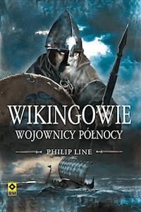 Wikingowie. Wojownicy Północy - Philip Line - ebook