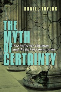 The Myth of Certainty - Daniel Taylor - ebook