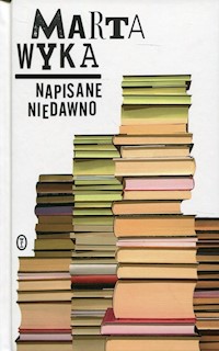 Napisane niedawno - Wyka Marta - książka