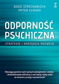 Odporność psychiczna. Strategie i narzędzia rozwoju - Doug Strycharczyk, Peter Clough - ebook
