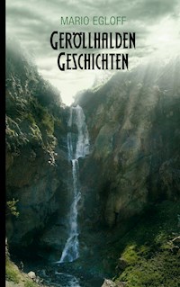 Geröllhalden Geschichten - Mario Egloff - ebook