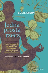 Jedna prosta rzecz. Nowe spojrzenie na nauki jogi i ich wpływ na twoje życie - Stern Eddie - ebook