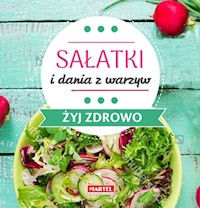 Sałatki i dania z warzyw - Żyj zdrowo - Goretti Guziak Maria - książka