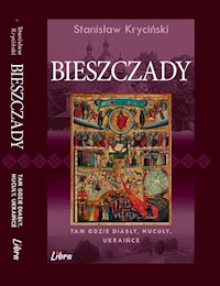 Bieszczady Tam gdzie diabły hucuły ukraińce - Kryciński Stanisław - książka