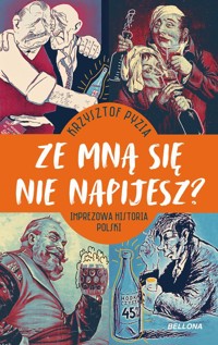 Ze mną się nie napijesz? - Krzysztof Pyzia - ebook + książka