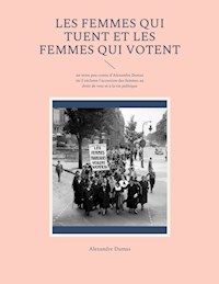 Les Femmes qui tuent et les Femmes qui votent - Alexandre Dumas - ebook