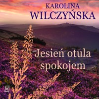 Jesień otula spokojem - Karolina Wilczyńska - ebook + audiobook + książka