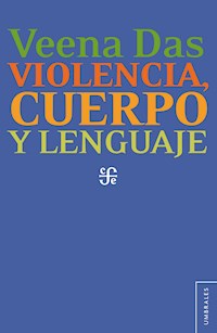 Violencia, cuerpo y lenguaje - Veena Das - ebook
