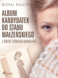 Album kandydatek do stanu małżeńskiego. Z notat starego kawalera - Michał Bałucki - ebook