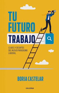 Tu futuro trabajo - Borja Castelar - ebook