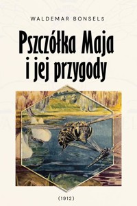 Pszczółka Maja i jej przygody - Waldemar Bonsels - ebook
