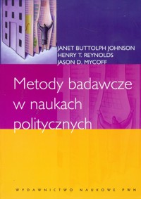 Metody badawcze w naukach politycznych - Buttolph-Johnson Janet, Reynolds Henry T., Mycoff Jason D. - książka