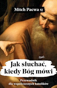 Jak słuchać, kiedy Bóg mówi - Pacwa Mitch - książka