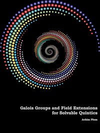 Galois Groups and Field Extensions for Solvable Quintics - Achim Plum - ebook