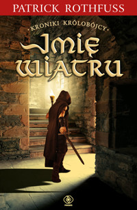 Imię wiatru. Cykl Kroniki Królobójcy. Tom 1 - Patrick Rothfuss - ebook + książka