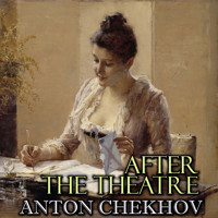 After the theater - Anton Chekhov - audiobook
