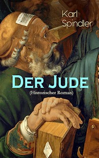 Der Jude (Historischer Roman) - Karl Spindler - ebook