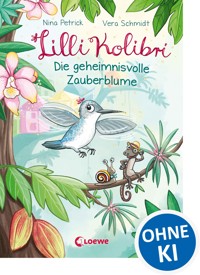 Lilli Kolibri (Band 1) - Die geheimnisvolle Zauberblume - Nina Petrick - ebook
