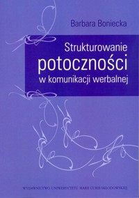 Strukturowanie potoczności w komunikacji werbalnej - Barbara Boniecka - książka
