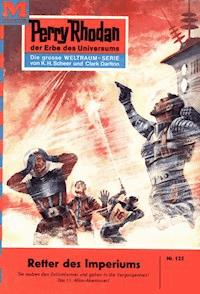 Perry Rhodan 125: Retter des Imperiums - K.H. Scheer - ebook