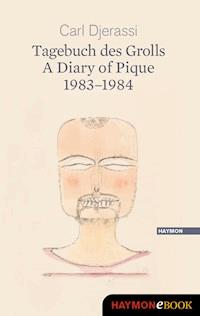 Tagebuch des Grolls. A Diary of Pique 1983-1984 - Carl Djerassi - ebook