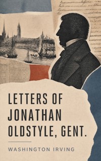Letters of Jonathan Oldstyle, Gent. - Washington Irving - ebook