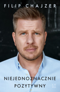 Niejednoznacznie pozytywny. Niejednoznacznie pozytywny - Filip Chajzer - książka
