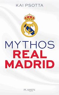Mythos Real Madrid - Kai Psotta - ebook
