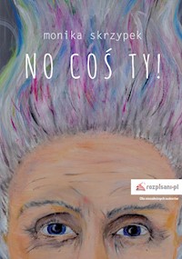 No coś ty! - Monika Skrzypek - książka