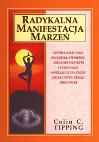 Radykalna manifestacja marzeń - Colin C Tipping - książka