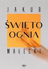 Święto ognia - Jakub Małecki - ebook + audiobook + książka