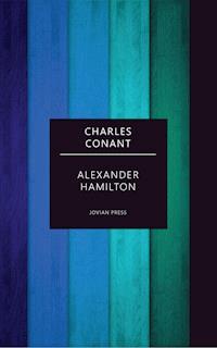 Alexander Hamilton - Charles Conant - ebook