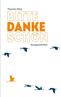 Bitte Danke Schön - Thorsten Dörp - ebook