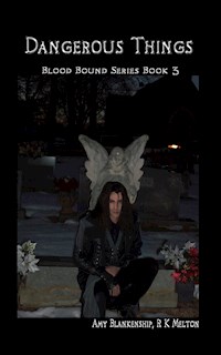 Dangerous Things (Blood Bound Book 3) - Amy Blankenship - ebook