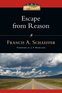 Escape from Reason - Francis A. Schaeffer - ebook