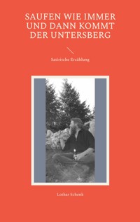 Saufen wie immer und dann kommt der Untersberg - Lothar Schenk - ebook