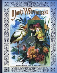 O Janku Wędrowniczku - Maria Konopnicka - ebook + audiobook + książka