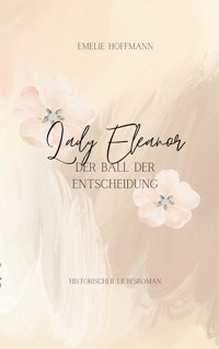 Lady Eleanore - Der Ball der Entscheidung - Emelie Hoffmann - ebook