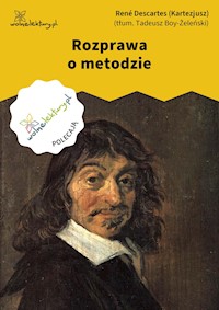 Rozprawa o metodzie - René Descartes (Kartezjusz) - ebook