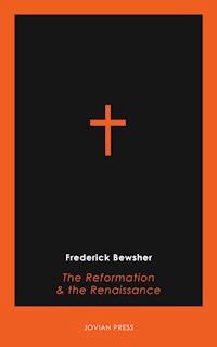 The Reformation and the Renaissance - Frederick Bewsher - ebook