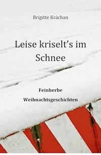 Leise kriselt's im Schnee - Brigitte Krächan - ebook