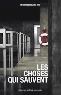 Les choses qui sauvent - Guillaume Favre - ebook