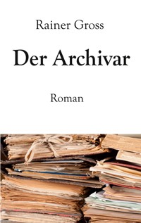 Der Archivar - Rainer Gross - ebook