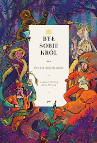 Był sobie król… - Poczet Jagiellonów - Mariusz Wollny - ebook