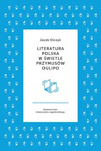 Literatura polska w świetle przymusów Oulipo - Jacek Olczyk - książka