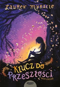 Klucz do przeszłości Dzień życzeń Tom 3 - Myracle Lauren - książka