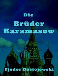 Die Brüder Karamasow - Fjodor  Dostojewski - ebook